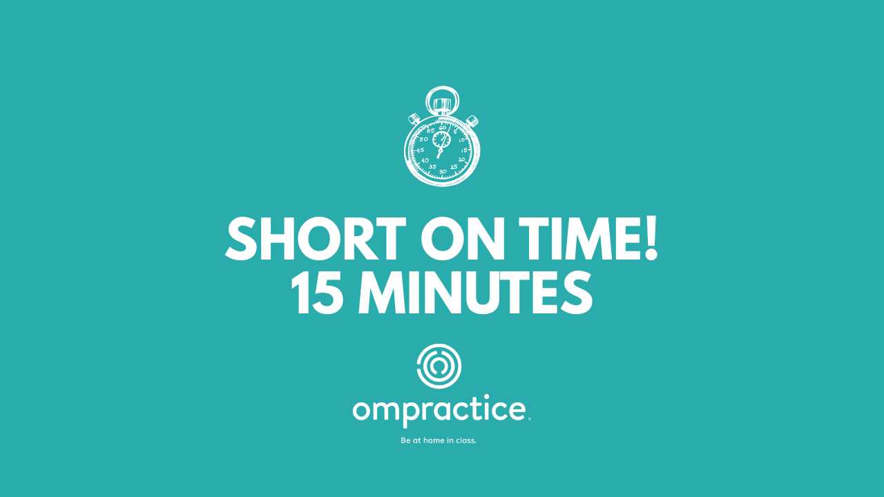 Short on time 15 minutes